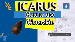 Icarus - How to use a WATERSKIN