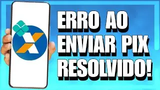 RESOLVIDO - NÃO CONSIGO ENVIAR PIX PELA CAIXA