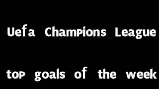 UEFA Champions League Top goals of the week 1/8 5- Eriksen 4- Mane 3- Salah 2- Gundogan 1- Higuain