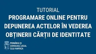 Tutorial: Programare online pentru depunerea actelor în vederea obținerii CI