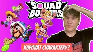 KUPUOVAT CHARAKTERY? NEBO NE? | SQUAD BUSTERS