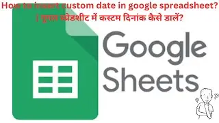 Custom Date Insertion in Google Spreadsheet: A Step-by-Step Guide |
