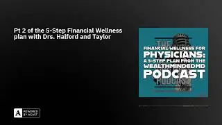 Pt 2 of the 5-Step Financial Wellness plan with Drs. Halford and Taylor