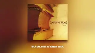 EU OLHEI O MEU DIA | PALAVRANTIGA | VOL.1 | 2008