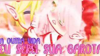 [🔮💖 em outra vida serei sua garota 💖🔮] pt 2 MeMe original