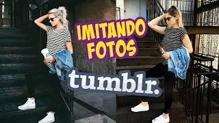 IMITANDO FOTOS TUMBLR #3