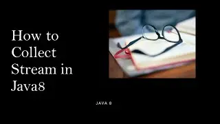 Java8 11 How to Collect data from java8 stream