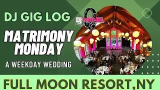 DJ GIG LOG: Full Moon Resort Wedding (Big Indian, NY)