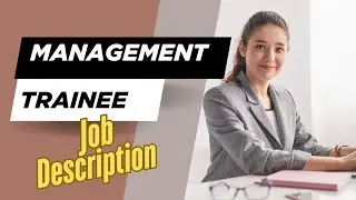 Job description of Management Trainee - Role, Responsibilities & Skills