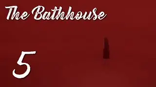 Ep 5 - It makes bath time so much fun (The Bathhouse gameplay)