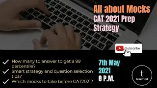 CAT 2021 Mocks and 99 Percentile Prep Strategy | All about CAT Mocks | MBA Admissions in India