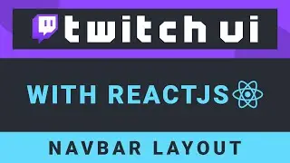 Create the Twitch UI with ReactJS - Part 2: Navbar Layout