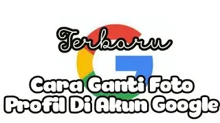 Cara Mengganti Foto Profil Di Akun Google Terbaru