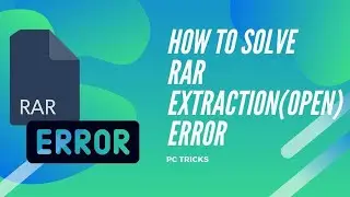 How to Solve RAR File Extraction(Open) Error |RAR| PC TRICKS