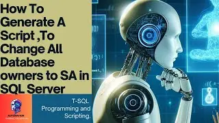 How To Generate A Script ,To Change All Database owners to SA in SQL Server
