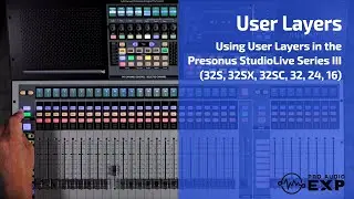 Using User Layers in the Presonus StudioLive Series III (32S, 32SX, 32SC, 32, 24, 16)