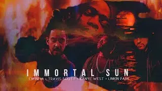 Eminem feat. Travis Scott, Kanye West & Linkin Park - IMMORTAL SUN