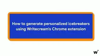 Tutorial: How to generate LinkedIn and email icebreakers using Writecream Chrome extension