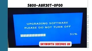 Fix 5800-A8R30T-0P00 skyworth 32E390S by a simple usb update
