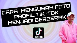 Cara mengubah Foto Profil Tik-Tok Menjadi Bergerak
