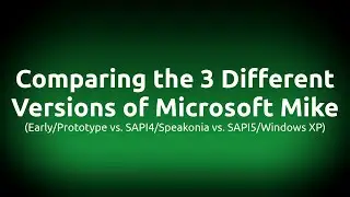 Comparing the 3 Different Versions of Microsoft Mike (Early vs. SAPI4 vs. SAPI5)