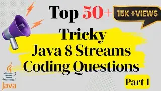 Top 50+ Tricky Java Streams Coding Interview Questions You Must Know to Crack Your Next Interview!