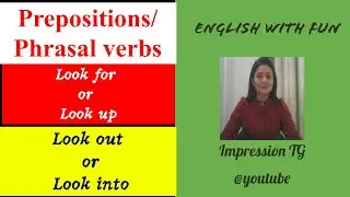 how to use prepositions/Phrasal verbs starting with  look?