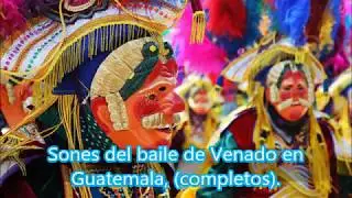 Sones del Baile de Venado en Guatemala, sones completos. Marimbas de Guatemala.
