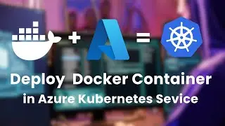 How to Deploy Web Application to Azure Kubernetes Service  (AKS)