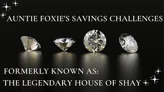 THE LEGENDARY HOUSE OF SHAY IS NOW: AUNTIE FOXIE'S SAVINGS CHALLENGES!