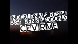 Adobe Photoshop CC 2018 İndexlenmiş Resim RGB Renk Moduna Alma 