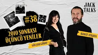 Jack Talks by Jack Lives Here | Bölüm 38: 2010 Sonrası Üçüncü Yeniler | Gülşah Güray & Kanat Atkaya