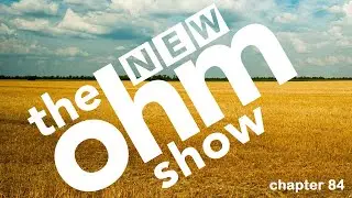 New Ohm Show #84 much a do