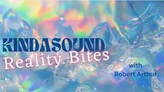 REALITY BITES ON KINDASOUND RADIO - Robert Arthur