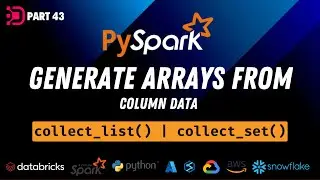 43. Array From Column In Dataframe | PySpark | collect_list() | collect_set()