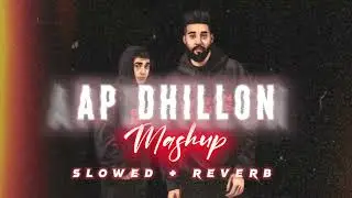 AP Dhillion Mashup ( Slowed And Reverb) Lofi Mix || #mashup #apdhillon #lofi #slowedandreverb