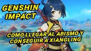 Genshin Impact: Como llegar al ABISMO y conseguir a XIANGLING
