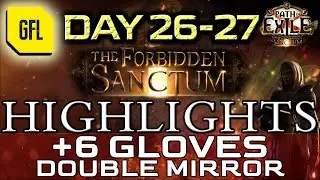 Path of Exile 3.20: THE FORBIDDEN SANCTUM DAY # 26-27 Highlights +6 GLOVES, DOUBLE MIRROR and more..