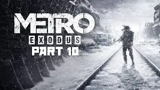 METRO EXODUS Gameplay Walkthrough Part 10 - The End