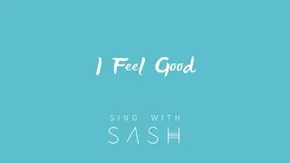 Sing with SASH |I Feel Good|