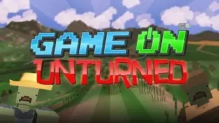 GAME ON: UNTURNED - What is it? Chaos & Highlights!