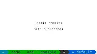 Gerrit commits vs github branches