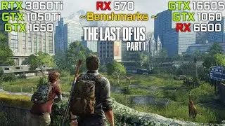 The Last of Us Part 1 - GTX 1050Ti, GTX 1650, GTX 1060, RX 570, GTX 1660 Super, RX 6600, RTX 3060Ti