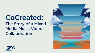 CoCreated: The Story of a Mixed Media Music Video Collaboration | Z by HP