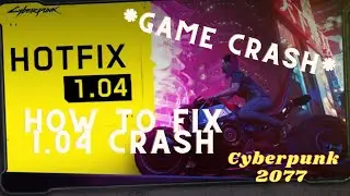 Cyberpunk 2077 | How to fix 1.04 update crash