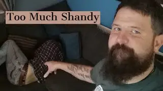 Too Many Shandy's.