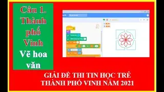 Câu 1   Thành phố Vinh _Vẽ hoa văn với Scratch