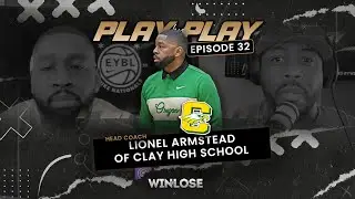 Play by Play Episode 32: Lionel Armstead, Head Coach Clay Eagles