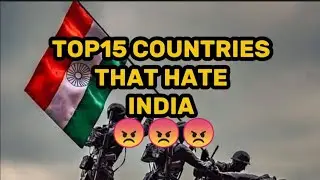 TOP15 COUNTRIES THAT HATE INDIA 😡😡😡. #countries  #india #pakistan