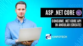 HOW TO CONSUME .NET CORE API IN ANUGLAR || CREATE || .NET CORE  || ANGULAR || KINFOTECH